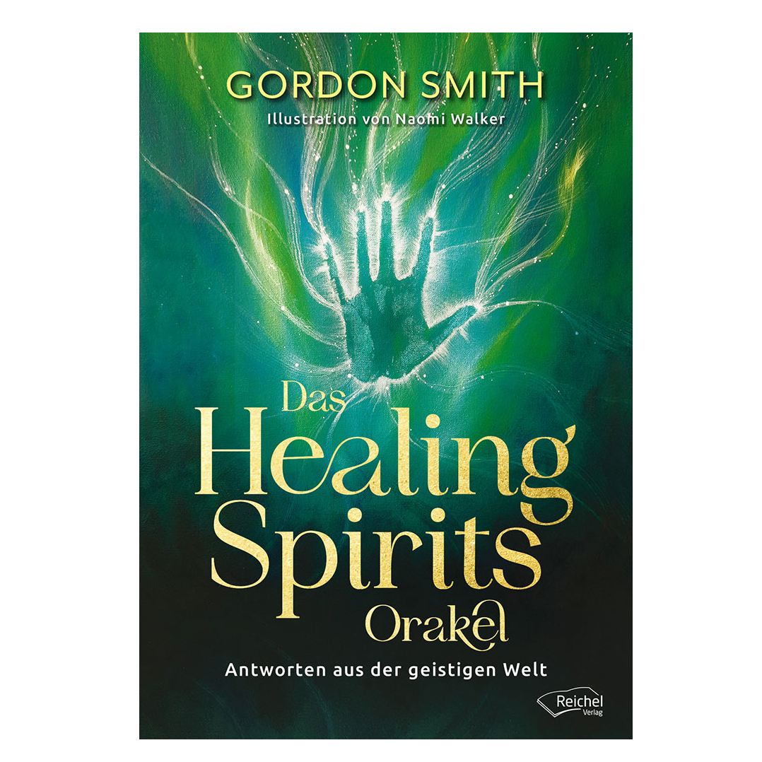 Das Healing Spirits Orakel – Antworten aus der geistigen Welt Gordon Smith