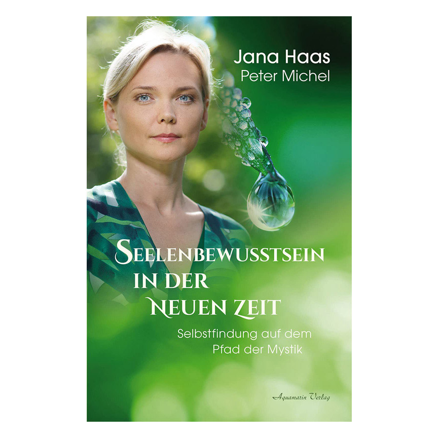 Seelenbewusstsein in der Neuen Zeit - Jana Haas & Peter Michel